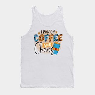 I Run On Coffee And Chaos Tank Top